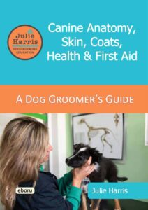 Cover of Julie Harris Dog Grooming Education: Canine Anatomy, Skin, Coats and First Aid - A Dog Groomer's Guide